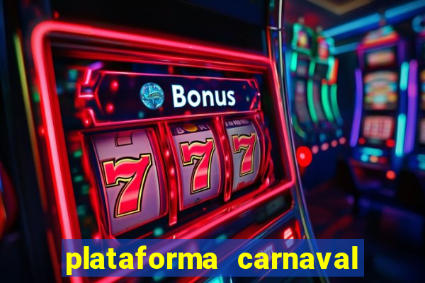 plataforma carnaval 777 bet